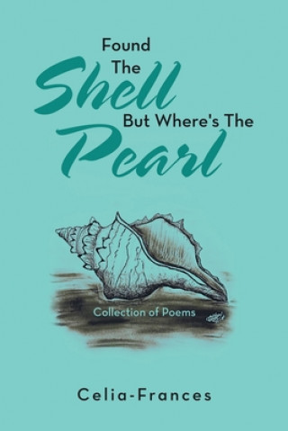 Knjiga Found the Shell but Where's the Pearl CELIA-FRANCES