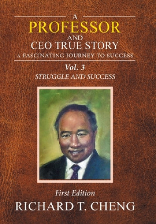 Kniha Professor and Ceo True Story RICHARD T. CHENG