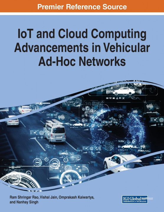 Knjiga IoT and Cloud Computing Advancements in Vehicular Ad-Hoc Networks Ram Shringar Rao