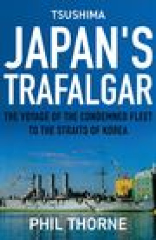 Kniha Tsushima: Japan's Trafalgar Phil Thorne
