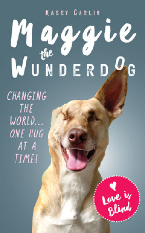 Kniha Miraculous Life of Maggie the Wunderdog Kasey Carlin