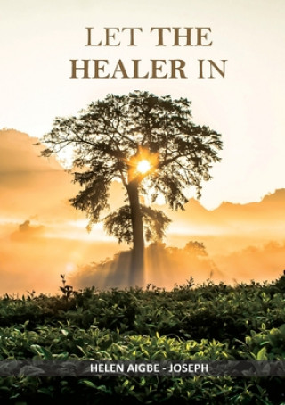 Knjiga LET THE HEALER IN Helen Aigbe-Jospeh