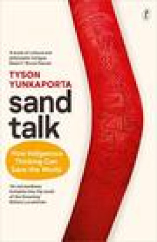 Kniha Sand Talk: How Indigenous Thinking Can Save The World Tyson Yunkaporta