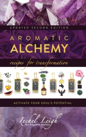 Kniha Aromatic Alchemy IXCHEL LEIGH