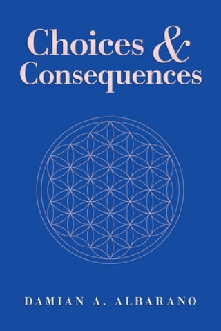 Knjiga Choices & Consequences DAMIAN A. ALBARANO