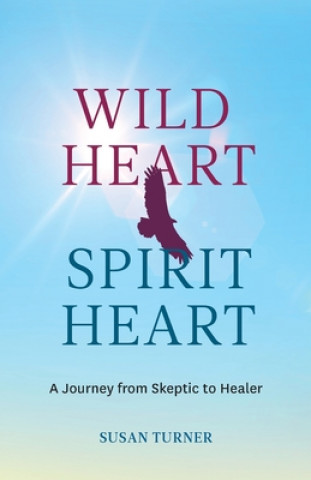 Kniha Wild Heart Spirit Heart SUSAN TURNER