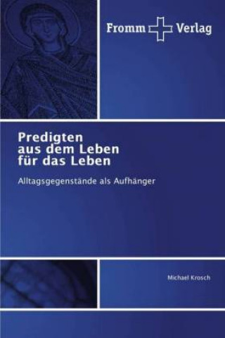 Knjiga Predigten aus dem Leben für das Leben Michael Krosch
