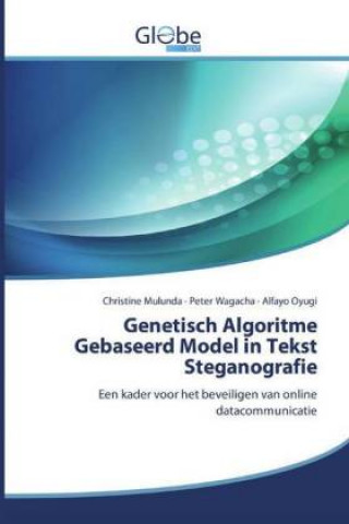 Könyv Genetisch Algoritme Gebaseerd Model in Tekst Steganografie Peter Wagacha