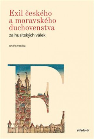 Knjiga Exil českého a moravského duchovenstva za husitkých válek Ondřej Vodička