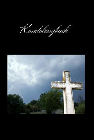 Könyv Kondolenzbuch: Gästebuch und Trauerbuch für Beerdigungen Trauer- Und Kondolenzbucher