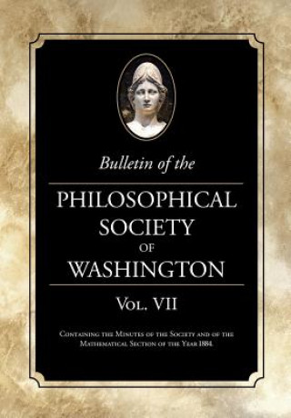 Книга Bulletin of the Philosophical Society of Washington: Volume VII 