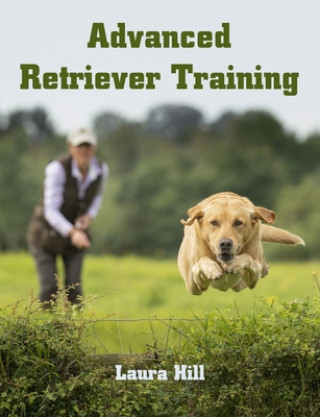 Kniha Advanced Retriever Training Laura Hill