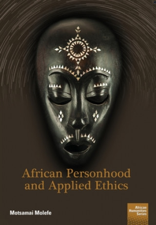 Knjiga African Personhood and Applied Ethics Motsamai Molefe