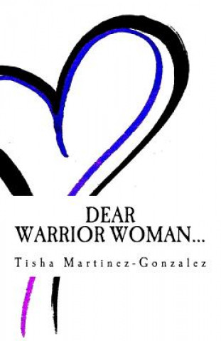 Kniha Dear Warrior Woman... Tisha M Martinez-Gonzalez