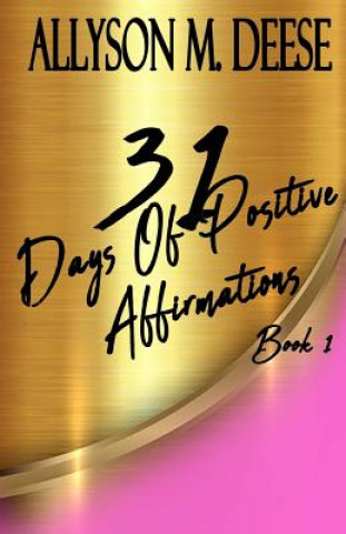 Knjiga 31 Days Of Positive Affirmations Allyson M Deese