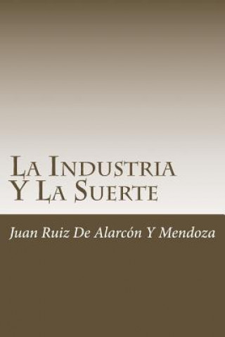Kniha La Industria Y La Suerte Juan Ruiz de Alarcon y Mendoza