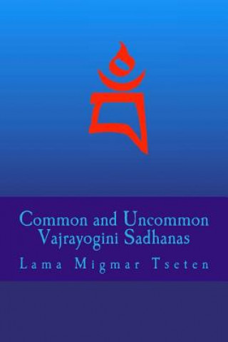 Book Common and Uncommon Vajrayogini Sadhanas Lama Migmar Tseten