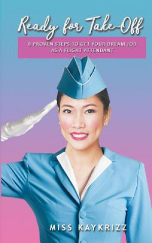 Kniha Ready for Take Off: 8 Proven Steps to Get your Dream Job as a Flight Attendant MS Katrina Ruth Ching Ramos