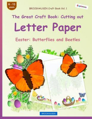 Kniha BROCKHAUSEN Craft Book Vol. 1 - The Great Craft Book: Cutting out Letter Paper: Easter: Butterflies and Beetles Dortje Golldack