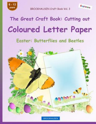 Kniha BROCKHAUSEN Craft Book Vol. 3 - The Great Craft Book: Cutting out Coloured Letter Paper: Easter: Butterflies and Beetles Dortje Golldack