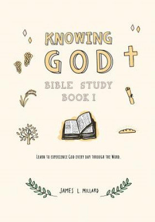 Carte Knowing God Bible Study: Book I James L Millard