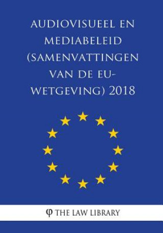 Kniha Audiovisueel En Mediabeleid (Samenvattingen Van de Eu-Wetgeving) 2018 The Law Library
