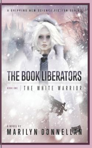 Kniha The Book Liberators: The White Warrior Marilyn L Donnellan