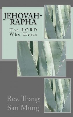 Buch Jehovah-Rapha: The Lord Who Heals Thang San Mung