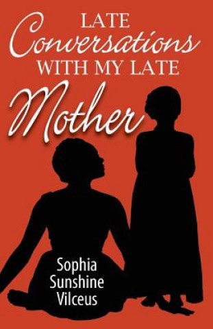 Boek Late Conversations With My Late Mother Sophia Sunshine Vilceus
