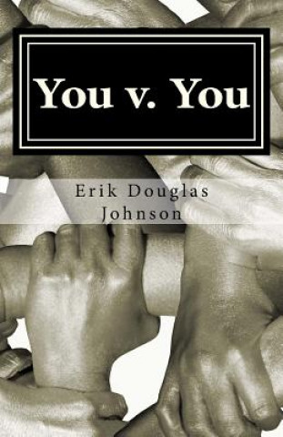 Carte You V. You: Make Personal Changes, Reach Your Goals, and Practice Self Control Using Commitment Devices Erik Douglas Johnson