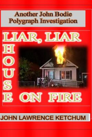 Kniha Liar, Liar House on Fire MR John Lawrence Ketchum