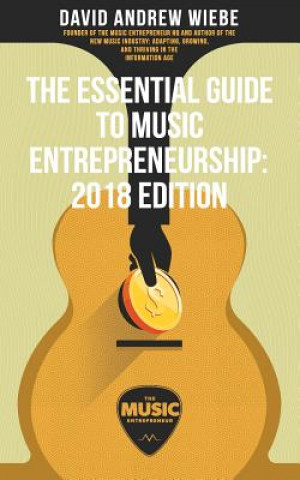 Carte Essential Guide to Music Entrepreneurship David Andrew Wiebe