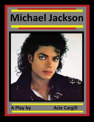 Könyv Michael Jackson: A Play Acie Cargill
