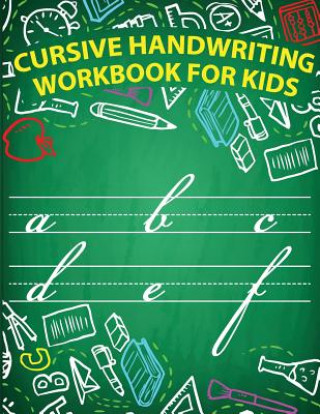 Książka Cursive handwriting workbook for kids: workbook cursive, workbook tracing, cursive handwriting workbook for teens, cursive handwriting workbook for ki Lorence Slaton