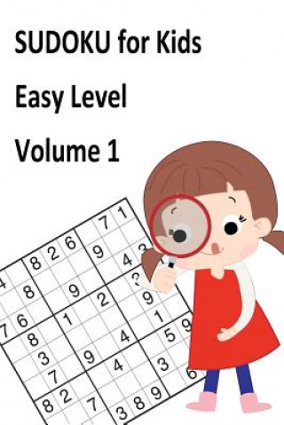 Kniha Sudoku for Kids Easy Level Volume 1: Puzzle Books for Kids Ages 4-8, Size 6x9, Sudoku for Travel, Rainny P