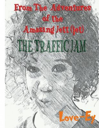 Boek The Traffic Jam: The Adventures of the Amazing Jett(jet) Ey Wade