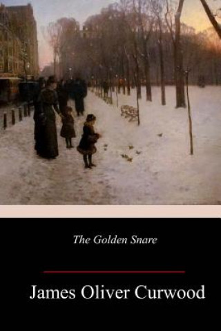 Carte The Golden Snare James Oliver Curwood