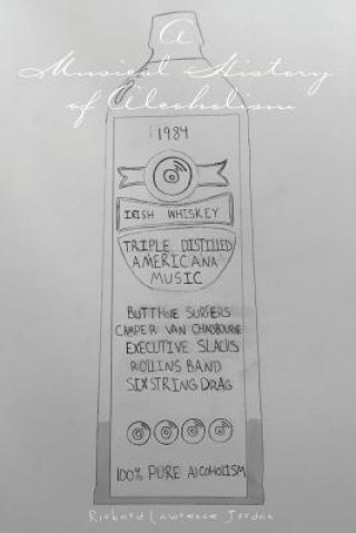 Knjiga Musical History of Alcoholism Richard Lawrence Jordan