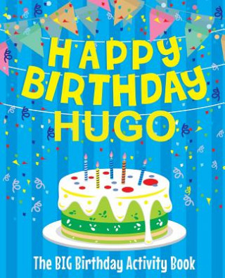 Boek Happy Birthday Hugo - The Big Birthday Activity Book: (Personalized Children's Activity Book) Birthdaydr