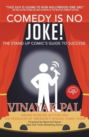 Kniha Comedy Is No Joke!: The Stand-up Comic's Guide To Success Vinayak Pal