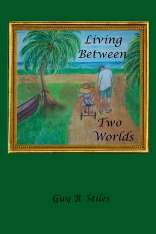 Boek Living Between Two Worlds: A Collection of Notes and Other Poems Guy B Stiles