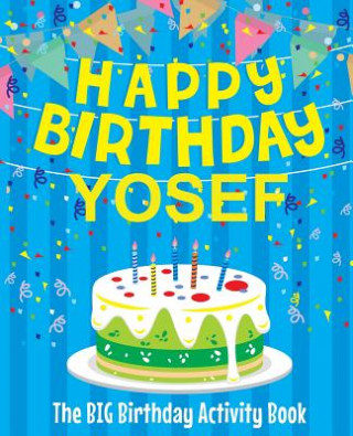 Carte Happy Birthday Yosef - The Big Birthday Activity Book: (Personalized Children's Activity Book) Birthdaydr