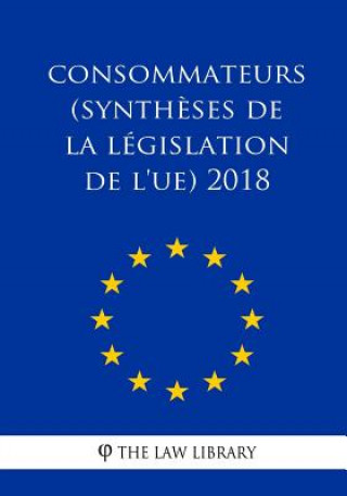 Kniha Consommateurs (Synth?ses de la législation de l'UE) 2018 The Law Library