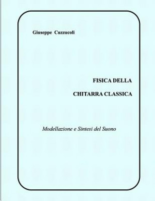 Carte Fisica della Chitarra Classica: Modellazione e Sintesi del Suono Giuseppe Cuzzucoli