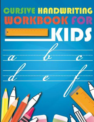 Kniha Cursive handwriting workbook for kids: workbook cursive, workbook tracing, cursive handwriting workbook for teens, cursive handwriting workbook for ki Lorence Slaton