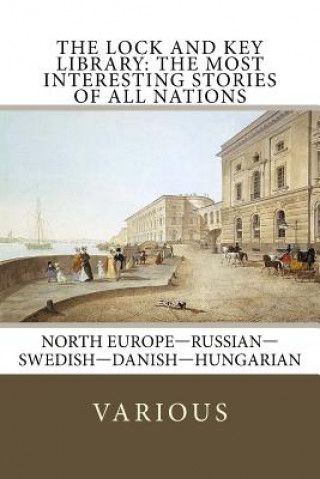 Kniha The Lock and Key Library: The Most Interesting Stories of All Nations: North Europe-Russian-Swedish-Danish-Hungarian Julian Hawthorne