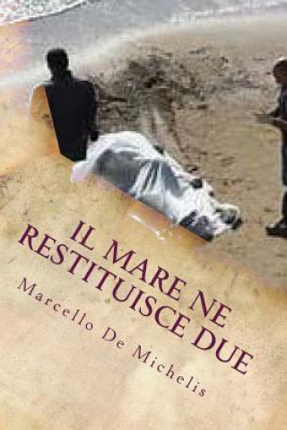 Boek Il Mare Ne Restituisce Due: Secondo Episodio Marcello De Michelis