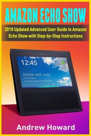 Книга Amazon Echo Show Andrew Howard