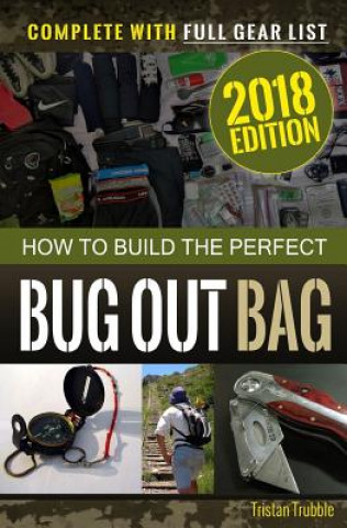 Книга How to Build the Perfect Bug Out Bag: Complete With Gear List Tristan Trouble