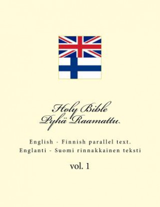 Könyv Holy Bible. Pyhä Raamattu: English - Finnish Parallel Text. Englanti - Suomi Rinnakkainen Teksti Ivan Kushnir